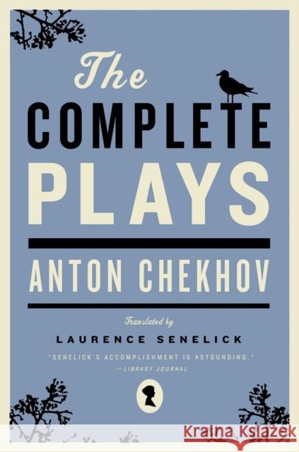 The Complete Plays Anton Pavlovich Chekhov Laurence Senelick 9780393330694 W. W. Norton & Company