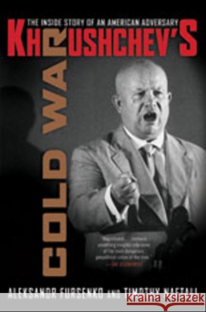 Khrushchev's Cold War: The Inside Story of an American Adversary Fursenko, Aleksandr 9780393330724 W. W. Norton & Company