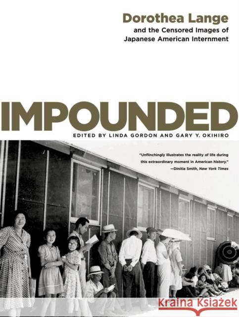Impounded: Dorothea Lange and the Censored Images of Japanese American Internment Gordon, Linda 9780393330908