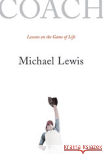 Coach: Lessons on the Game of Life Lewis, Michael 9780393331134 W. W. Norton & Company