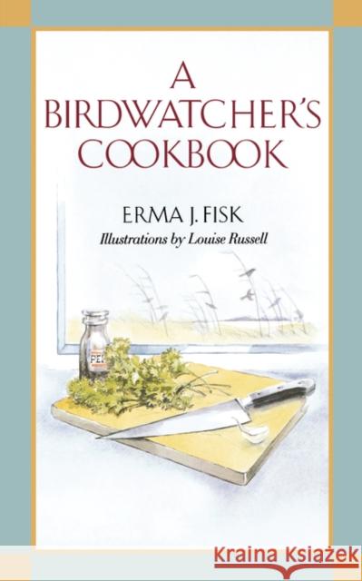 A Birdwatcher's Cookbook Erma J. Fisk Louise Russell 9780393331301 