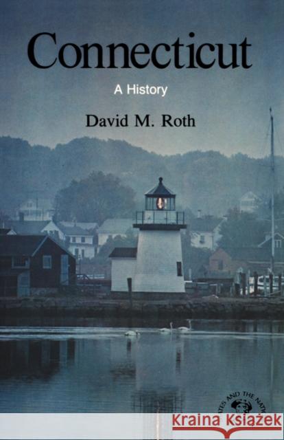 Connecticut: A History Roth, David Morris 9780393331745