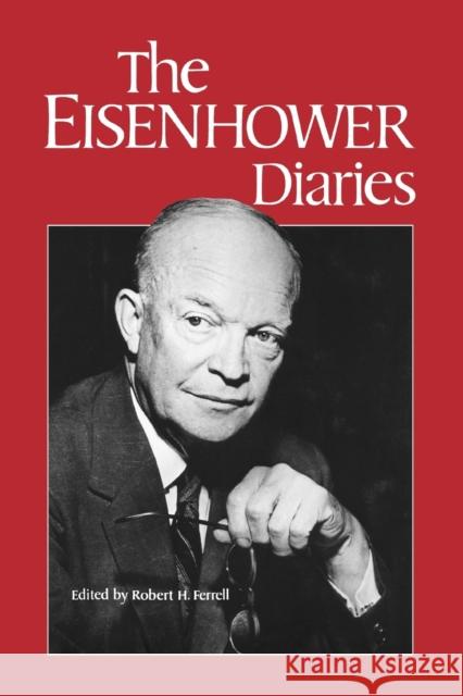 The Eisenhower Diaries Dwight D. Eisenhower Robert H. Ferrell 9780393331806 W. W. Norton & Company