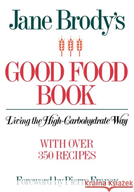 Jane Brody's Good Food Book : Living the High-Carbohydrate Way Jane Brody Pierre Franey 9780393331882 