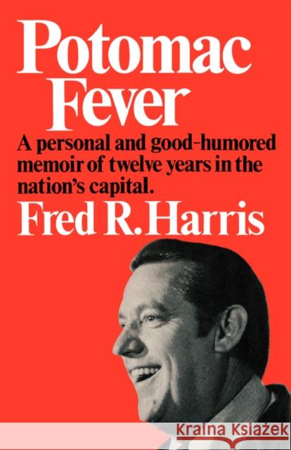 Potomac Fever: A Personal and Good-Humored Memoir of Twelve Years in the Nation's Capital Harris, Fred R. 9780393332537