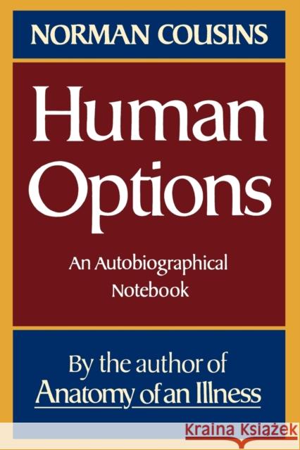 Human Options: An Autobiographical Notebook Cousins, Norman 9780393332544 W. W. Norton & Company