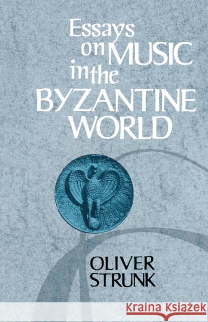 Essays on Music in the Byzantine World Oliver Strunk 9780393332766 W. W. Norton & Company