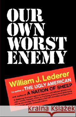 Our Own Worst Enemy William J. Lederer 9780393332827 W. W. Norton & Company
