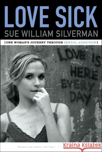Love Sick: One Woman's Journey Through Sexual Addiction Sue William Silverman 9780393333008 Not Avail