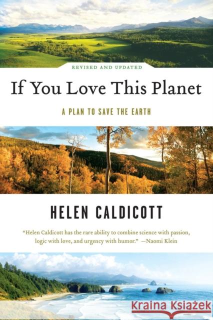 If You Love This Planet: A Plan to Heal the Earth (Revised, Updated) Caldicott, Helen 9780393333022 W. W. Norton & Company