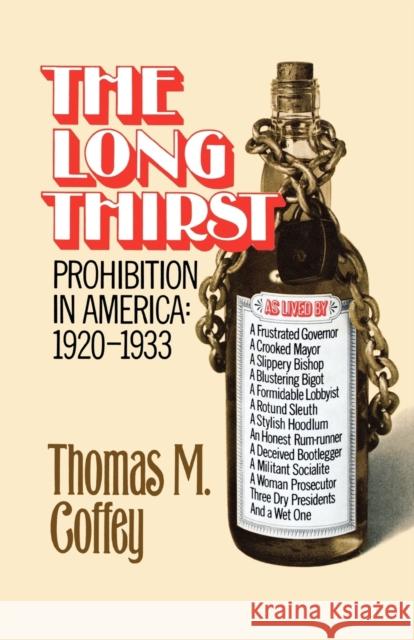 The Long Thirst: Prohibition in America, 1920-1933 Coffey, Thomas M. 9780393333053