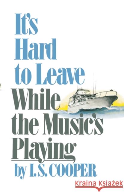 It's Hard to Leave While the Music's Playing I. S. Cooper 9780393333336 W. W. Norton & Company