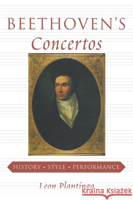 Beethoven's Concertos: History, Style, Performance Plantinga, Leon 9780393333459