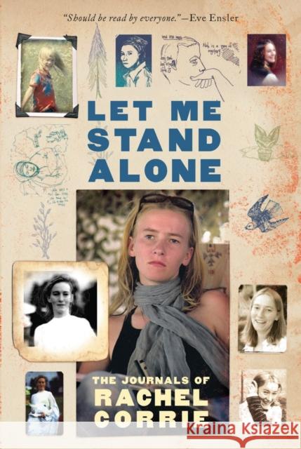 Let Me Stand Alone: The Journals of Rachel Corrie Rachel Corrie 9780393333909
