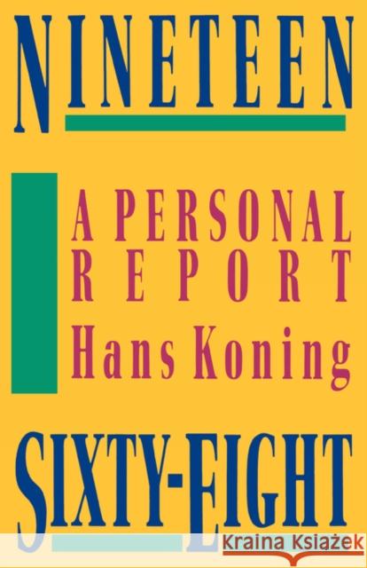 Nineteen Sixty-Eight: A Personal Report Koning, Hans 9780393334050 W. W. Norton & Company