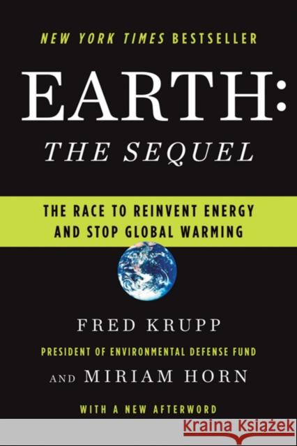 Earth: The Sequel: The Race to Reinvent Energy and Stop Global Warming Krupp, Fred 9780393334197 W. W. Norton & Company