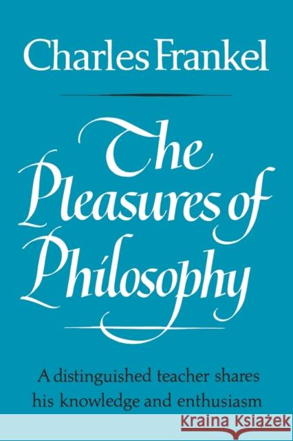 The Pleasures of Philosophy Charles Frankel 9780393334463 