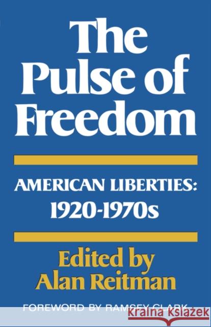 The Pulse of Freedom: American Liberties, 1920-1970 Reitman, Alan 9780393334593 W. W. Norton & Company