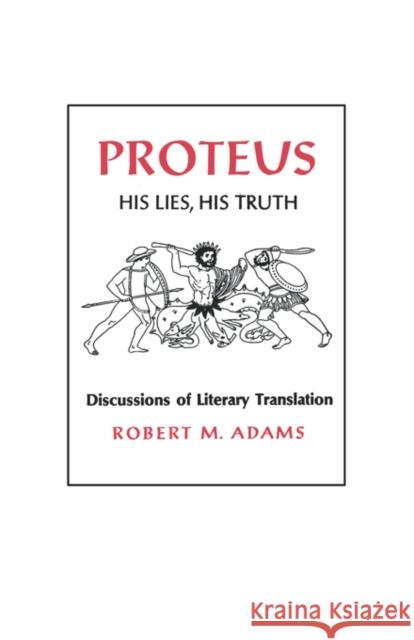 Proteus: His Lies, His Truth Adams, Robert M. 9780393334616 W. W. Norton & Company