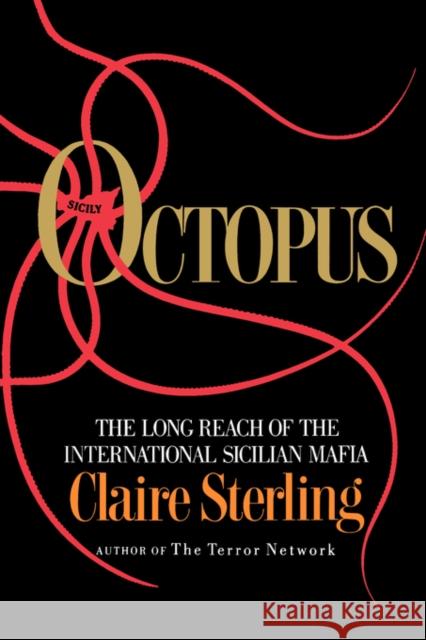 Octopus: The Long Reach of the Sicilian Mafia Sterling, Claire 9780393334661 W. W. Norton & Company