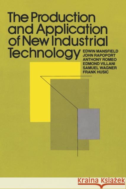 The Production and Application of New Industrial Technology Edwin Mansfield John Rapoport Anthony Romeo 9780393334678 W. W. Norton & Company