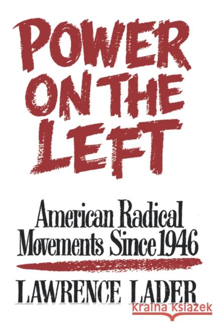 Power on the Left: American Radical Movements Since 1946 Lader, Lawrence 9780393334722