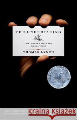 The Undertaking: Life Studies from the Dismal Trade Thomas Lynch 9780393334876 W. W. Norton & Company