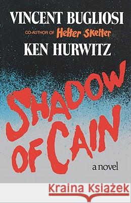 Shadow of Cain Vincent Bugliosi Ken Hurwitz 9780393335125 W. W. Norton & Company