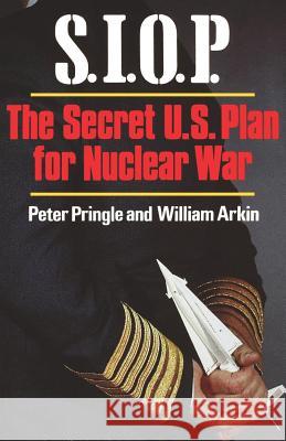 S.I.O.P: The Secret U.S. Plan for Nuclear War Pringle, Peter 9780393335163 W. W. Norton & Company