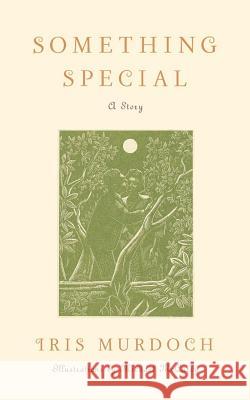 Something Special: A Story Iris Murdoch Michael McCurdy 9780393335217 W. W. Norton & Company