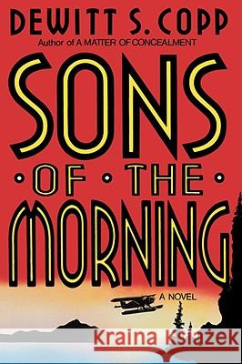 Sons of the Morning DeWitt S. Copp 9780393335224 W. W. Norton & Company