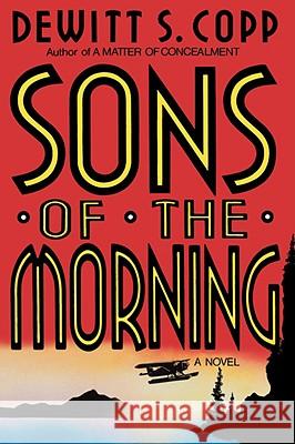 Sons of the Morning DeWitt S. Copp 9780393335224