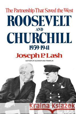 Roosevelt and Churchill: The Partnership That Saved the West, 1939-1941 Joseph P. Lash 9780393335415 W. W. Norton & Company