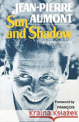 Sun and Shadow: An Autobiography Aumont, Jean-Pierre 9780393335620 W. W. Norton & Company