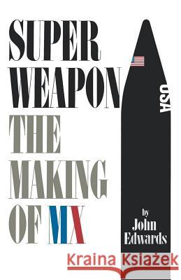Superweapon: The Making of MX John Edwards 9780393335668