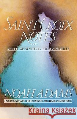 Saint Croix Notes Noah Adams 9780393335774 W. W. Norton & Company