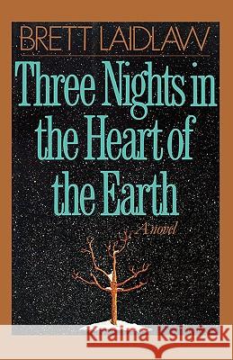 Three Nights in the Heart of the Earth Brett Laidlaw 9780393335958