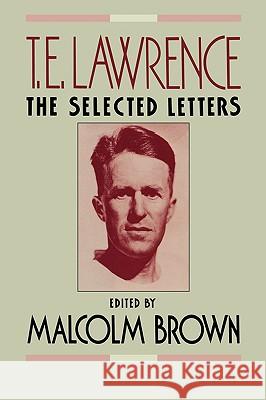 T. E. Lawrence: The Selected Letters Lawrence, T. E. 9780393335972 W. W. Norton & Company