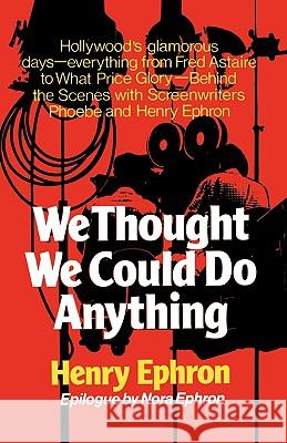 We Thought We Could Do Anything Henry Ephron Nora Ephron 9780393336252