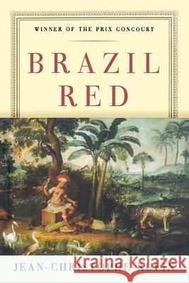 Brazil Red Jean-Christophe Rufin Willard Wood 9780393336542 W. W. Norton & Company