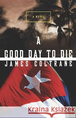 A Good Day to Die James Coltrane 9780393336665 W. W. Norton & Company