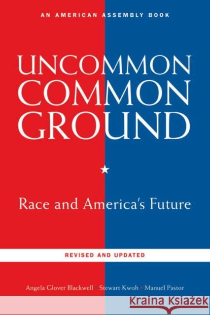 Uncommon Common Ground: Race and America's Future (Revised, Updated) Blackwell, Angela Glover 9780393336856 W. W. Norton & Company