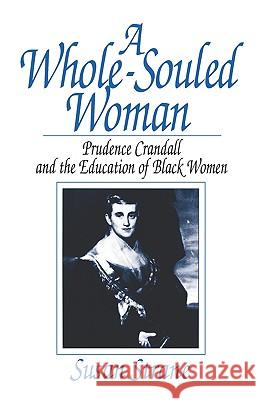 A Whole-Souled Woman: Prudence Crandall and the Education of Black Women Susan Strane 9780393337020 W. W. Norton & Company