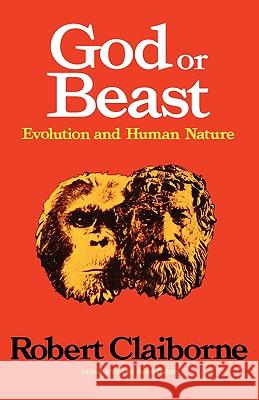 God or Beast: Evolution and Human Nature Robert Claiborne Rene Dubos 9780393337488