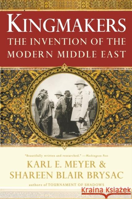 Kingmakers: The Invention of the Modern Middle East Brysac, Shareen Blair 9780393337709