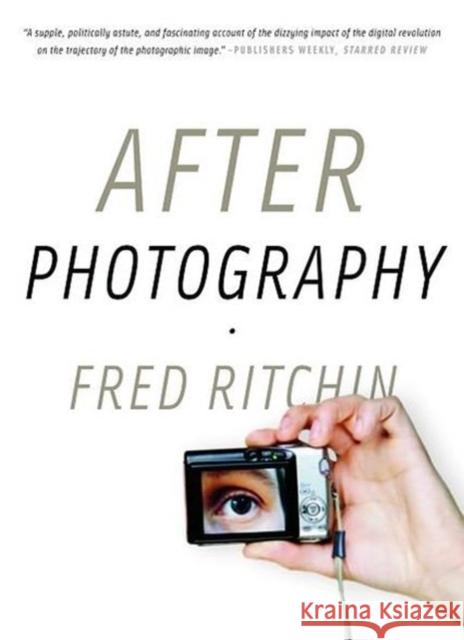 After Photography Fred Ritchin 9780393337730 W. W. Norton & Company