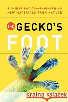 The Gecko's Foot: Bio-Inspiration: Engineering New Materials from Nature Peter Forbes 9780393337976 W. W. Norton & Company