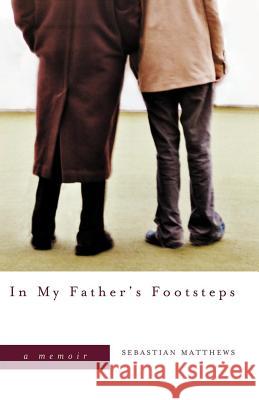 In My Father's Footsteps: A Memoir Sebastian Matthews 9780393338133