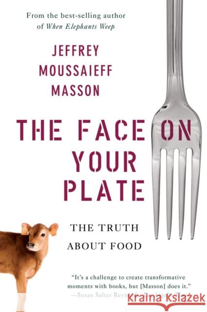 The Face on Your Plate: The Truth about Food Masson, Jeffrey Moussaieff 9780393338157