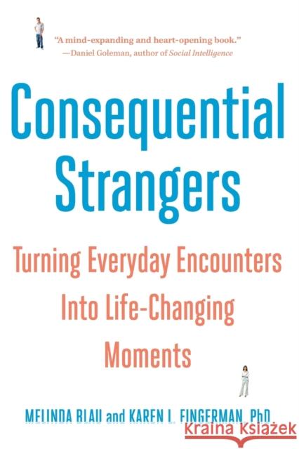 Consequential Strangers: Turning Everyday Encounters Into Life-Changing Moments Melinda Blau Karen L. Fingerman 9780393338454